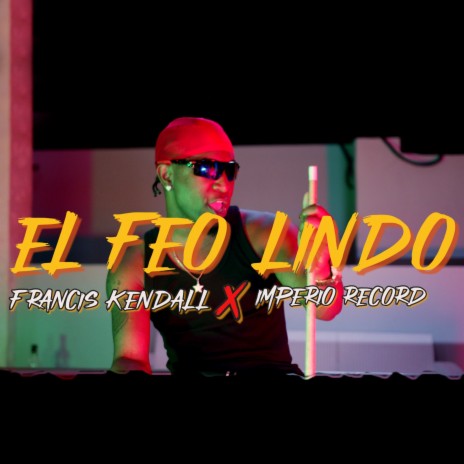 El Feo Lindo ft. francis kendall | Boomplay Music