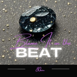 Blame it on the Beat lyrics | Boomplay Music