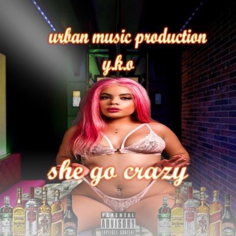 She Go Crazy | Boomplay Music