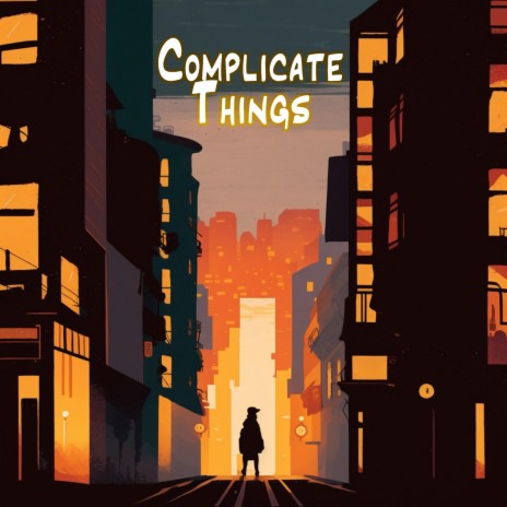 Complicate Things | Boomplay Music