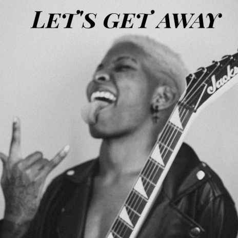 Let's get away | Boomplay Music