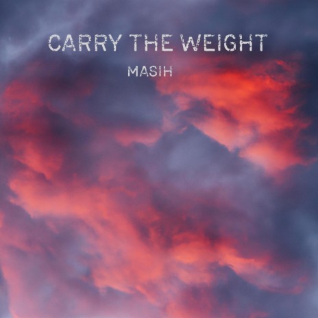 Carry The Weight | Boomplay Music