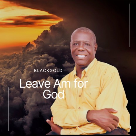 Leave Am for God | Boomplay Music
