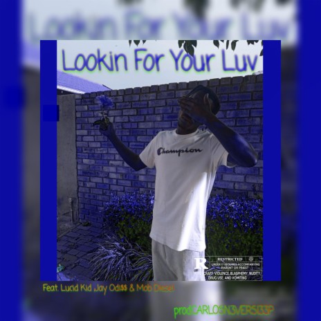 Lookin For Your Luv ft. Lucid Kid, Jay Odi$$ & Mob Diesel | Boomplay Music