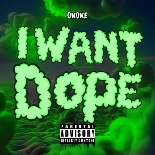 I Want Dope