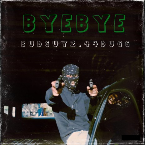 Bye Bye ft. Bud Guyz | Boomplay Music