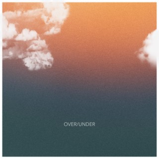 Over/Under lyrics | Boomplay Music