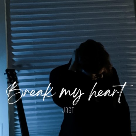 Break my heart