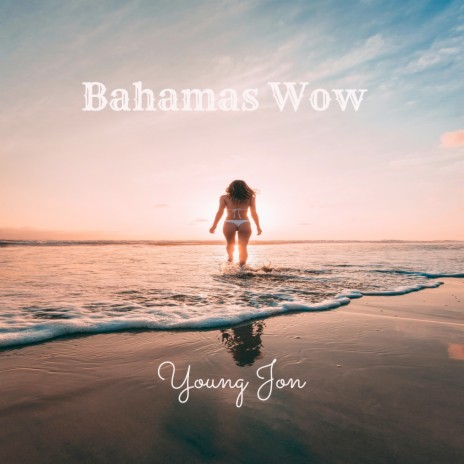 Bahamas Wow | Boomplay Music