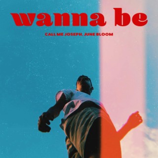 wanna be ft. June Bloom lyrics | Boomplay Music