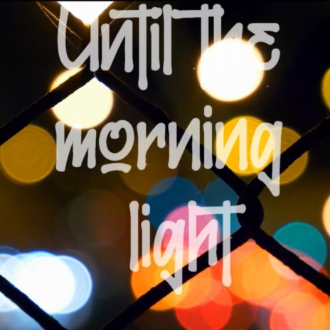 Until The Morning Light | Boomplay Music