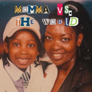 Momma vs. The World