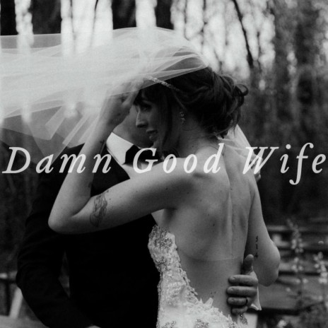 Damn Good Wife | Boomplay Music