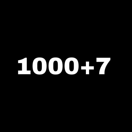 1000+7 | Boomplay Music