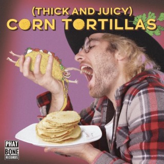 Tortillas (Thick and Juicy)