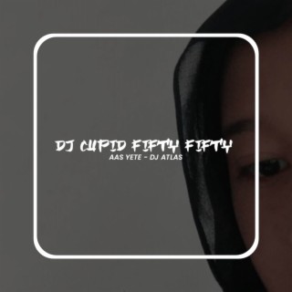 DJ CUPID FIFTY FIFTY MENGKANE