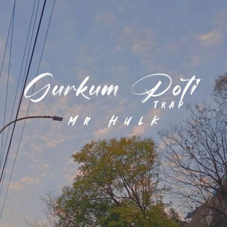 Gurkum Poti Trap ft. Zedtells | Boomplay Music