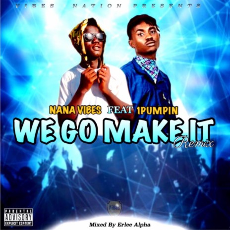 WE GO MAKE IT (Remix) ft. 1pumpin | Boomplay Music