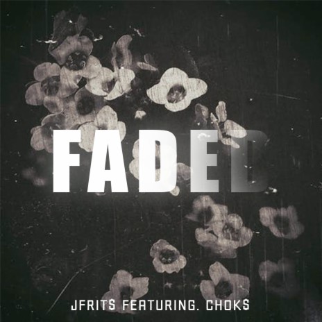 Faded ft. CHOK$ | Boomplay Music