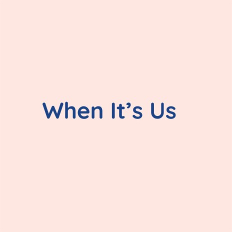 When It's Us | Boomplay Music