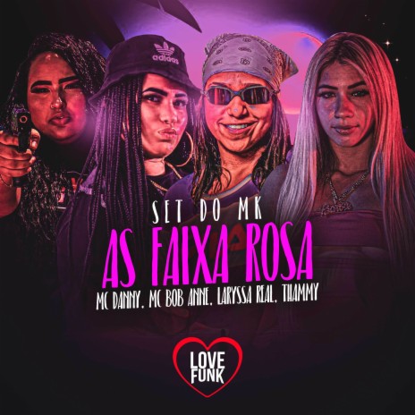 Set do Mk as Faixa Rosa ft. MC Bob Anne, Laryssa Real & Thammy | Boomplay Music