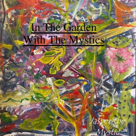 In The Garden With The Mystics