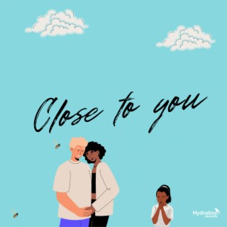 Close To You