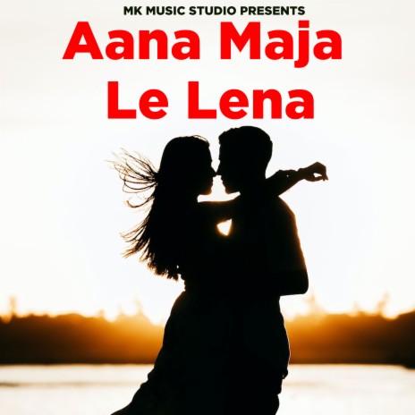 Aana Maja Le Lena ft. Neeta Rani | Boomplay Music
