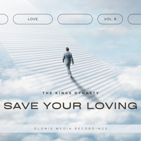 Save Your Loving ft. The Kings Dynasty | Boomplay Music