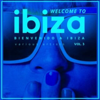 Welcome To Ibiza (Bienvenido a Ibiza), Vol. 3