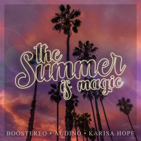 The Summer Is Magic ft. Audino & Karisa Hope | Boomplay Music