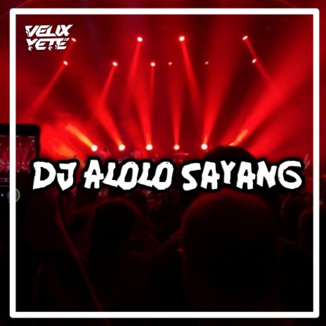 DJ ALOLO SAYANG !! - Velix