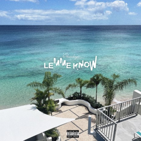 Lemme Know | Boomplay Music