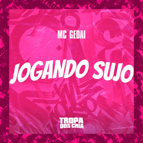 Jogando Sujo ft. Tropa dos Cria | Boomplay Music