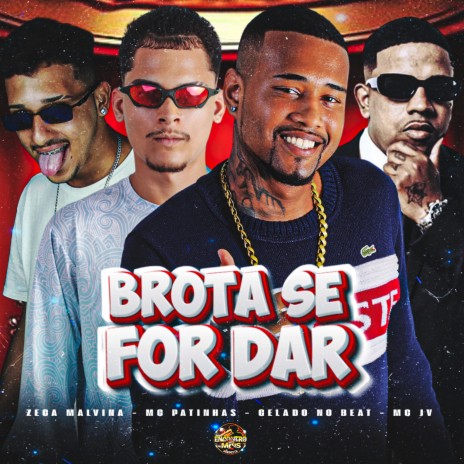 Brota Se For Dar ft. MC Patinhas, Zeca Malvina & Mc JV | Boomplay Music