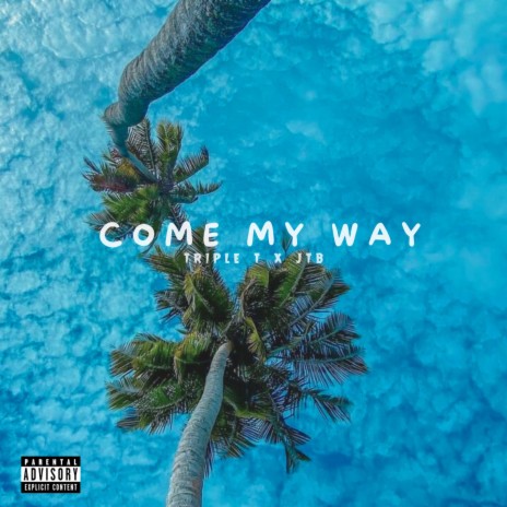 Come My Way ft. JTB | Boomplay Music