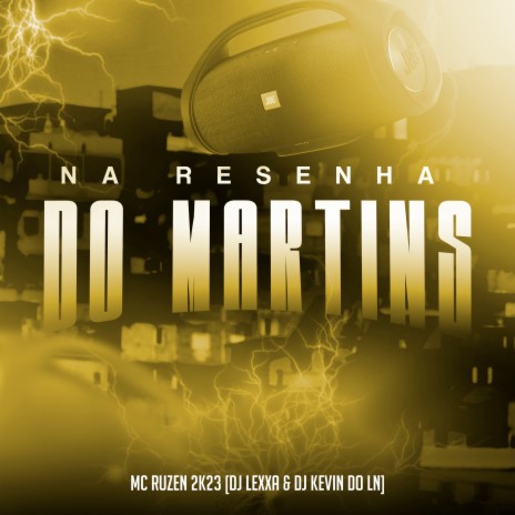 Na Resenha do Martins ft. DJ Lexxa & Dj Kevin do Ln | Boomplay Music