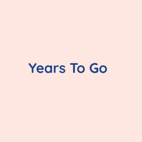 Years To Go | Boomplay Music