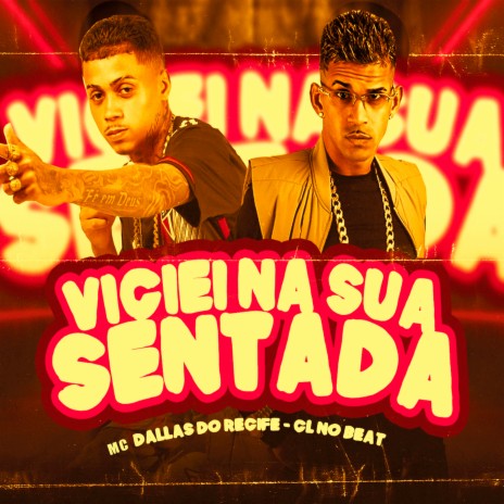 Viciei na Sua Sentada ft. MC Dallas do Recife | Boomplay Music