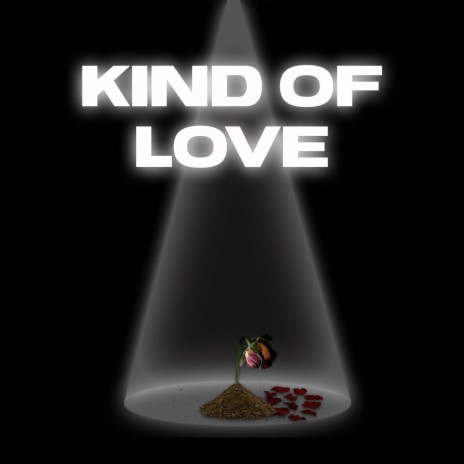 Kind Of Love | Boomplay Music