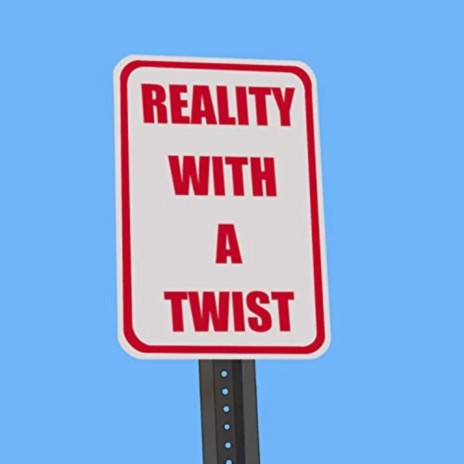 Reality With A Twist | Boomplay Music