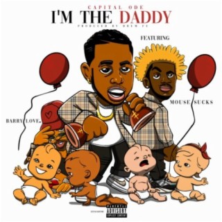 I'm the Daddy (feat. Mouse Sucks & Barry Love.)