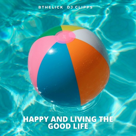 Living the Good Life ft. DJ Clipps