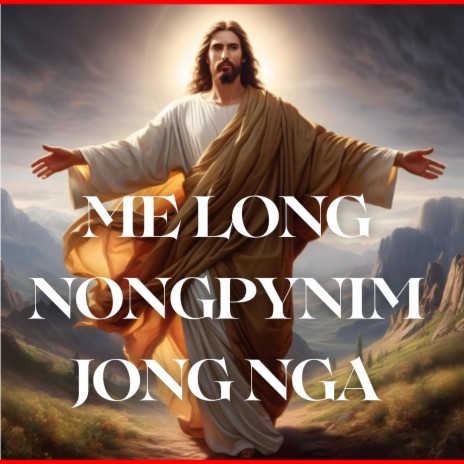 ME LONG U NONGPYN IM JONG NGA | Boomplay Music