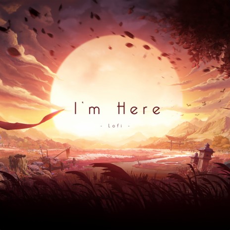 I'm Here (Lofi) | Boomplay Music