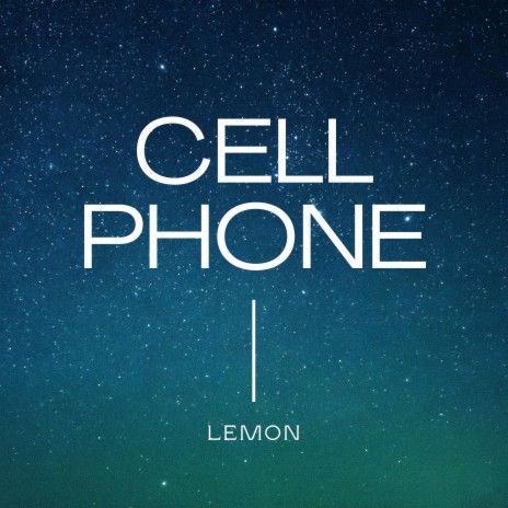 CELL PHONE | Boomplay Music