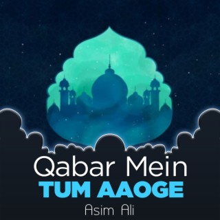 Qabar mein Tum Aaoge