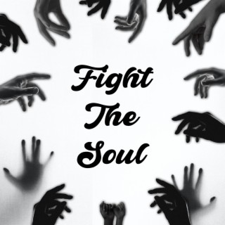 Fight The Soul