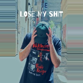 Lose My Shit