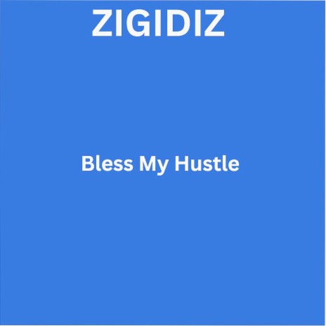 Bless My Hustle | Boomplay Music